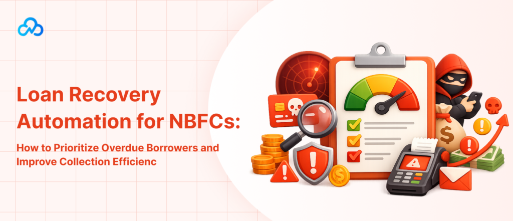 Loan recovery automation for NBFCs showing how overdue borrowers are prioritized to improve collection efficiency