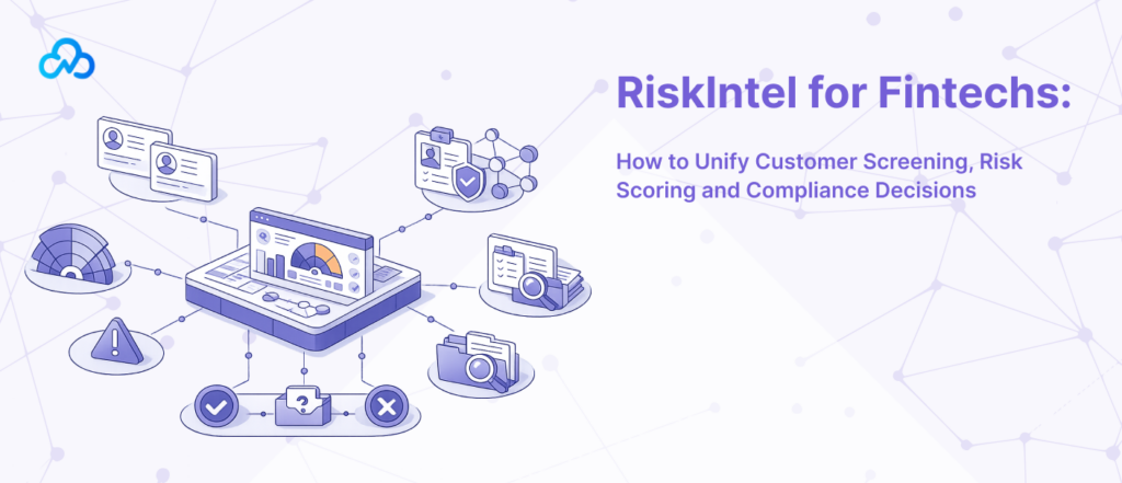 RiskIntel platform for fintechs unifying customer screening, risk scoring, and compliance decisions to accelerate onboarding and reduce compliance risk