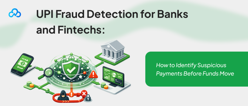 UPI fraud detection for banks and fintechs helping identify suspicious payments, prevent fraudulent transactions, and secure real-time digital payments
