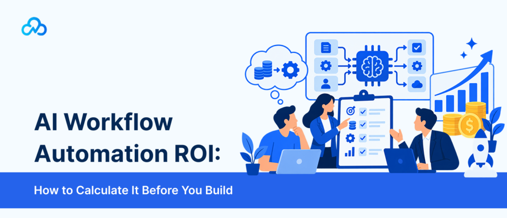 AI workflow automation ROI calculation comparing automation costs, time savings and business value before implementation
