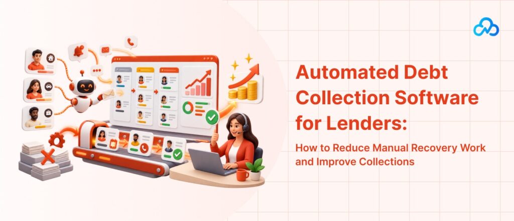 Automated debt collection software for lenders to reduce manual recovery work and improve collections